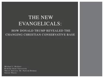 THE NEW  EVANGELICALS:  HOW DONALD TRUMP REVEALED THE  CHANGING CHRISTIAN CONSERVATIVE BASE