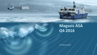 Magseis ASA  Q4 2016  24 February 2017  Highlights    Strong financial performance, Revenue of
