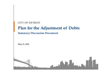 Plan for the Adjustment of Debts  Summary Discussion Document  May 13, 2014  The State Settlement
