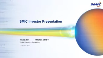 SMIC Investor Presentation  HKSE: 981            OTCQX: SMICY  SMIC Investor Relations  February