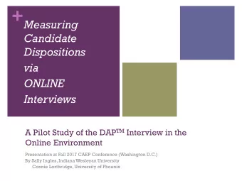 +  Measuring  Candidate  Dispositions  via  ONLINE  Interviews A Pilot Study of the DAP TM