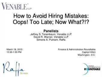 How to Avoid Hiring Mistakes:  Oops! Too Late; Now What?!?  Panelists  Jeffrey S. Tenenbaum,