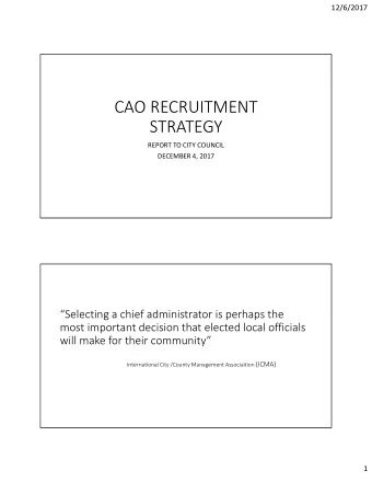 CAO RECRUITMENT  STRATEGY REPORT TO CITY COUNCIL DECEMBER 4, 2017 Selecting a chief