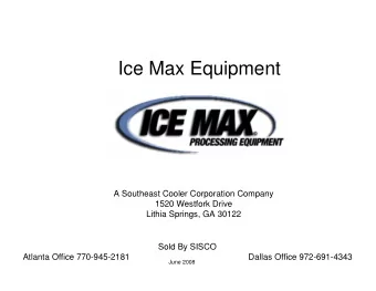 Ice Max Equipment  A Southeast Cooler Corporation Company  1520 Westfork Drive  Lithia Springs, GA