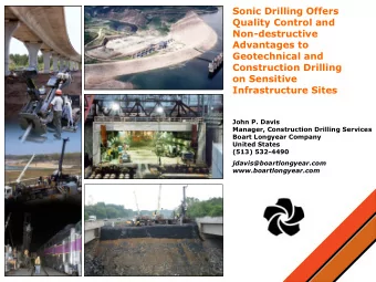 Sonic Drilling Offers  Quality Control and  Non-destructive  Advantages to  Geotechnical and