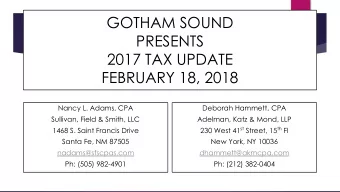 GOTHAM SOUND  PRESENTS  2017 TAX UPDATE  FEBRUARY 18, 2018  Nancy L. Adams, CPA  Deborah Hammett,