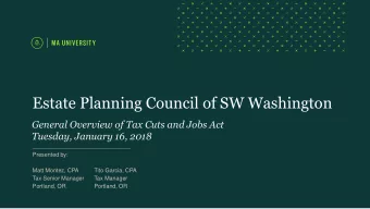 Estate Planning Council of SW Washington  General Overview of Tax Cuts and Jobs Act  Tuesday,