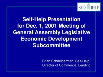 Self-Help Presentation  for Dec. 1, 2001 Meeting of  General Assembly Legislative  Economic