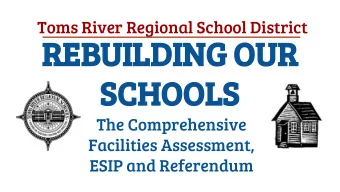 REBUILDING OUR  SCHOOLS  The Comprehensive  Facilities Assessment,  ESIP and Referendum  Toms River