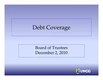 Debt Coverage  Board of Trustees  December 2, 2010  Introduction   Update for Board on