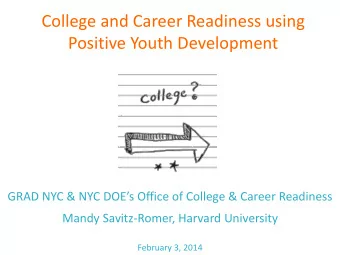 College and Career Readiness using  Positive Youth Development GRAD NYC &amp; NYC DOEs Office of