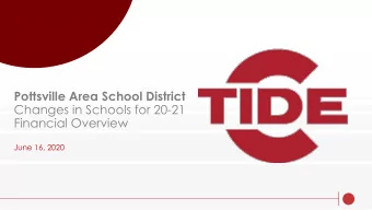 Pottsville Area School District  Changes in Schools for 20-21  Financial Overview  June 16, 2020