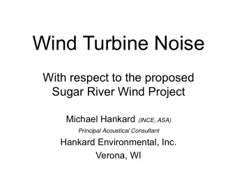 Wind Turbine Noise  With respect to the proposed  Sugar River Wind Project Michael Hankard (INCE,