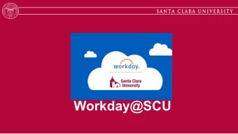 Workday@SCU  Agenda   Project Overview and Update   Brief Demo   Training/Additional
