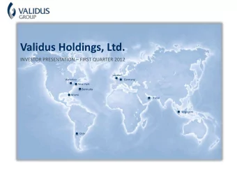 Validus Holdings, Ltd. INVESTOR PRESENTATION  FIRST QUARTER 2012  London  Waterloo  Germany  New