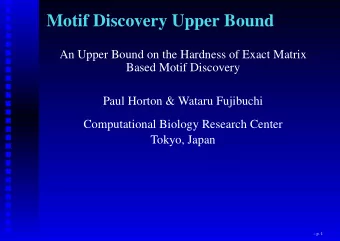 Motif Discovery Upper Bound  An Upper Bound on the Hardness of Exact Matrix  Based Motif Discovery
