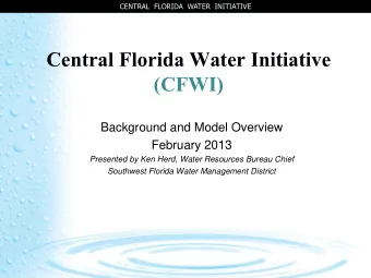 Central Florida Water Initiative  (CFWI)  Background and Model Overview  February 2013  Presented
