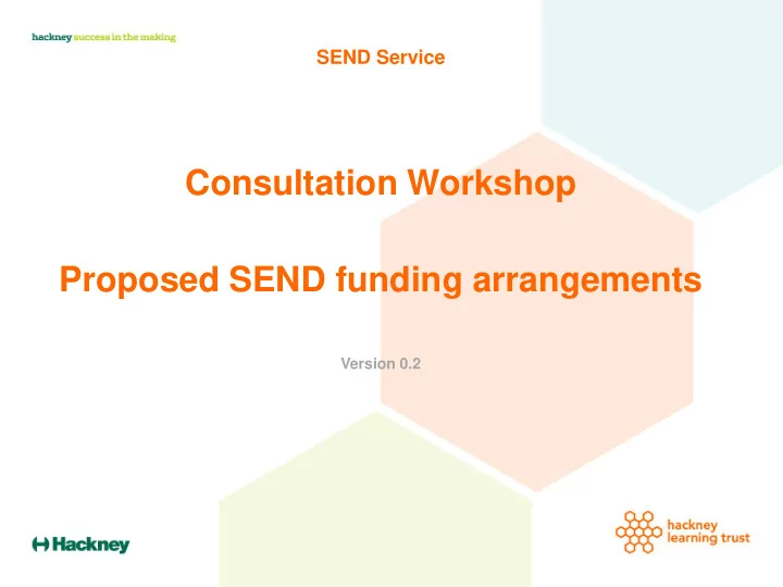consultation workshop proposed send funding arrangements