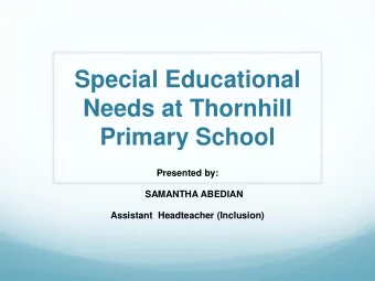 Needs at Thornhill  Primary School  Presented by:  SAMANTHA ABEDIAN  Assistant  Headteacher