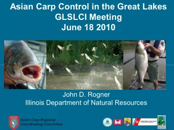 Asian Carp Control in the Great Lakes  Asian Carp Control in the Great Lakes  GLSLCI Meeting