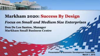 Markham 2020: Success By Design  Focus on Small and Medium Size Enterprises  Don De Los Santos,