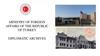 MINISTRY OF FOREIGN  AFFAIRS OF THE REPUBLIC  OF TURKEY  DIPLOMATIC ARCHIVES  Our Tasks  To