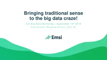 to the big data craze! I L O  B i g  D a t a  Wo r k s h o p  |  S e p t e m b e r  1 9 t h 2 0 1 9