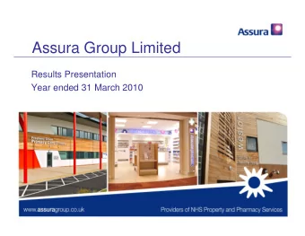 Assura Group Limited  Results Presentation  Year ended 31 March 2010  Refocused &amp; Streamlined