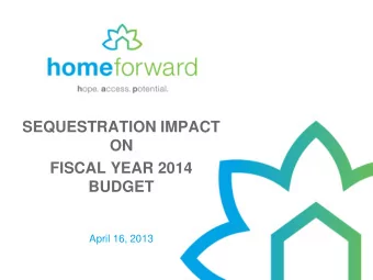 SEQUESTRATION IMPACT  ON  FISCAL YEAR 2014  BUDGET  April 16, 2013  What were facing