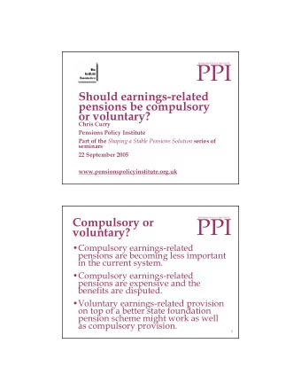 PPI  PENSIONS POLICY INSTITUTE  Should earnings-related  pensions be compulsory  or voluntary?
