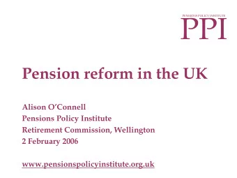 PPI  PENSIONS POLICY INSTITUTE  Pension reform in the UK  Alison OConnell  Pensions Policy
