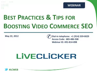 B EST P RACTICES &amp; T IPS FOR B OOSTING V IDEO C OMMERCE SEO   May 22, 2012  Dial-in