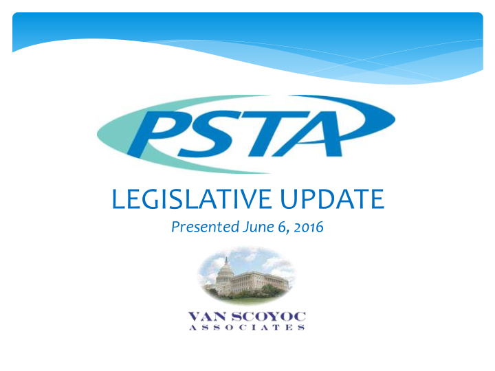 legislative update presented june 6 2016 congratulations