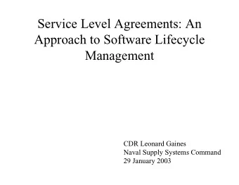Service Level Agreements: An  Approach to Software Lifecycle  Management  CDR Leonard Gaines  Naval