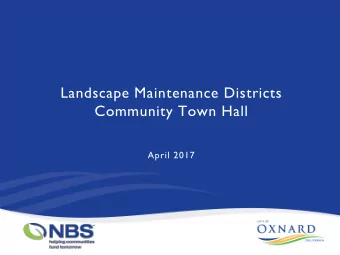 Landscape Maintenance Districts  Community Town Hall  April 2017  BACKGROUND - HOW DID WE GET HERE?