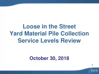 Loose in the Street  Yard Material Pile Collection  Service Levels Review  October 30, 2018  1