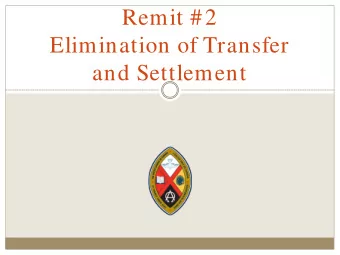 Remit #2  Elimination of Transfer  and Settlement  What does transfer mean?  Transfer