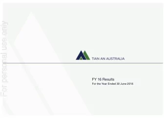 For personal use only  FY 16 Results  For the Year Ended 30 June 2016  Disclaimer  For personal use
