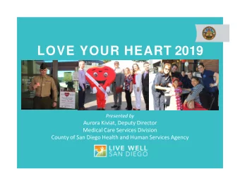 LOVE YOUR HEART 2019 Presented by  Aurora Kiviat, Deputy Director  Medical Care Services Division