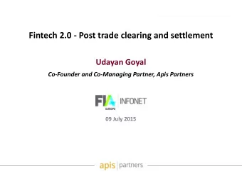Fintech 2.0 - Post trade clearing and settlement  Udayan Goyal  Co-Founder and Co-Managing Partner,