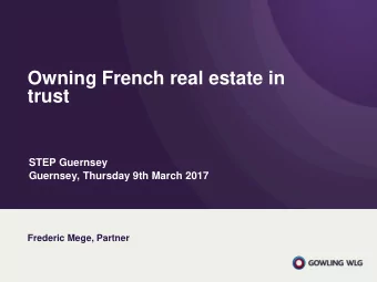 trust  STEP Guernsey  Guernsey, Thursday 9th March 2017  Frederic Mege, Partner  INTRODUCTION