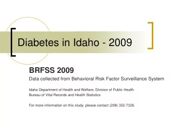 Diabetes in Idaho - 2009  BRFSS 2009  Data collected from Behavioral Risk Factor Surveillance