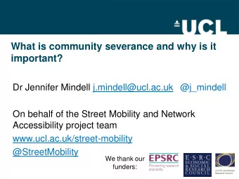 important?  Dr Jennifer Mindell j.mindell@ucl.ac.uk  @j_mindell  On behalf of the Street Mobility