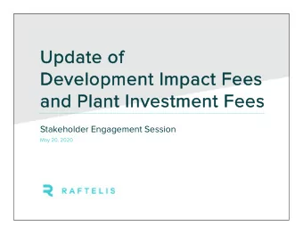 Update of  Development Impact Fees  and Plant Investment Fees  Stakeholder Engagement Session  May