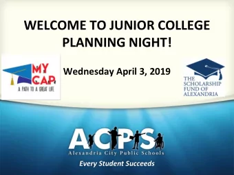 WELCOME TO JUNIOR COLLEGE  PLANNING NIGHT!  Wednesday April 3, 2019  Every Student Succeeds