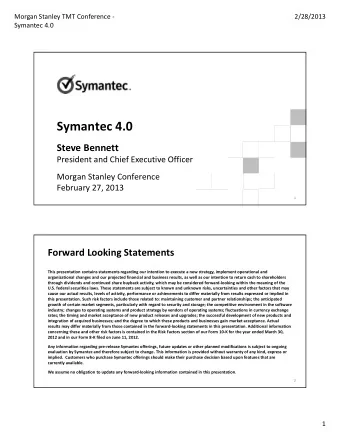 Symantec 4.0 Steve Bennett President and Chief Executive Officer Morgan Stanley Conference February