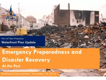 Emergency Preparedness and  Disaster Recovery  At the Port  Resilience Subcommittee| November 30,
