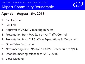 Airport Community Roundtable Agenda  August 16 th , 2017  1. Call to Order  2. Roll Call  3.