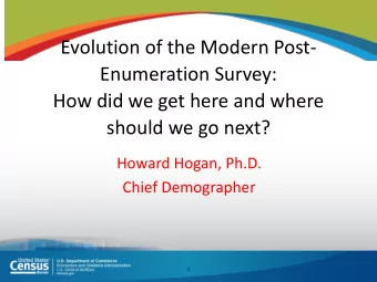 How did we get here and where  should we go next?  Howard Hogan, Ph.D.  Chief Demographer  1