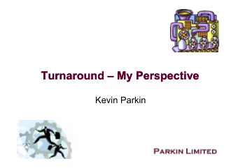 Turnaround  Turnaround    My Perspective  My Perspective  Kevin Parkin  My Background